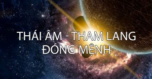 Sao Thái Âm - Tham Lang đóng mệnh