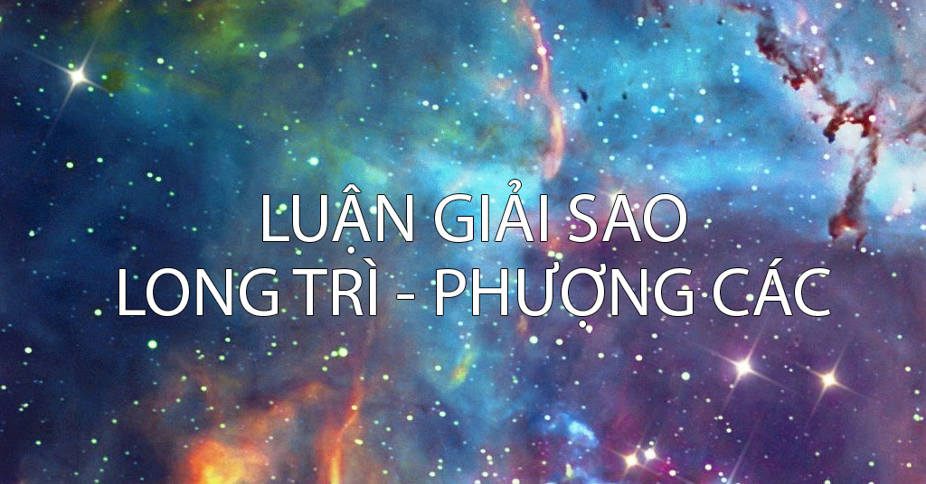 Luận giải sao Long Trì - Phượng Các