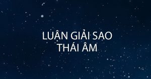 Luận giải sao Thái Âm