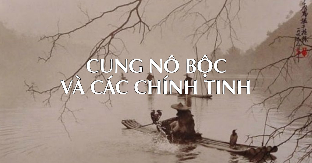 Cung Nô Bộc và các chính tinh